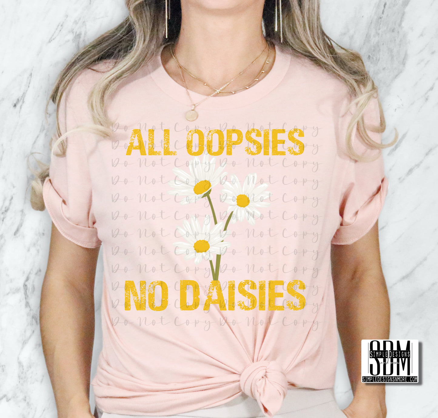 All Oopsies No Daisies Heat Transfer Sublimation, Sublimation, DTF Direct to Film