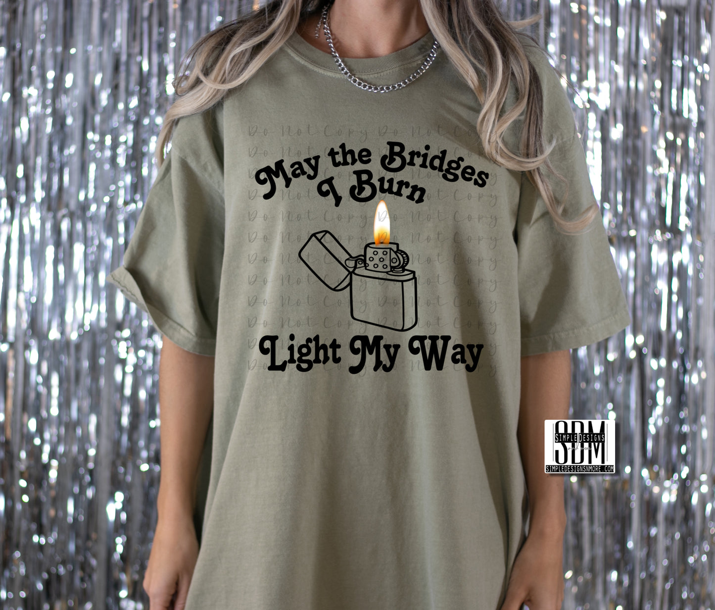 May the Bridges I’ve Burned Light My Way Heat Transfer Sublimation, Sublimation, DTF Direct to Film