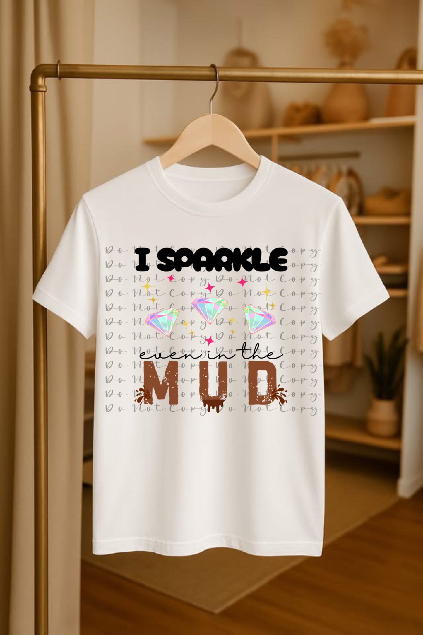 I Sparkle Even in Mud DTF Heat Transfer,Sublimation, DTF Direct to Film