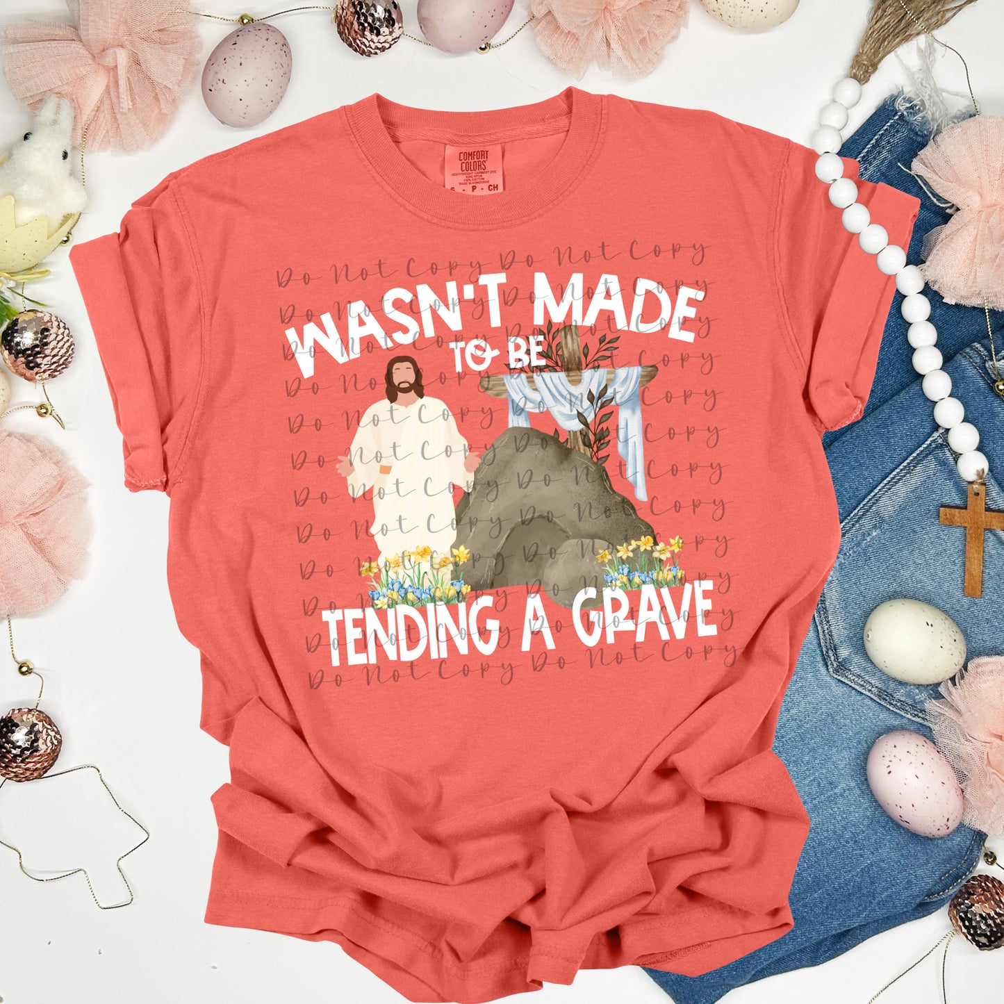 Wasn't Made to be Tending a Grave DTF Direct to Film Heat Transfer