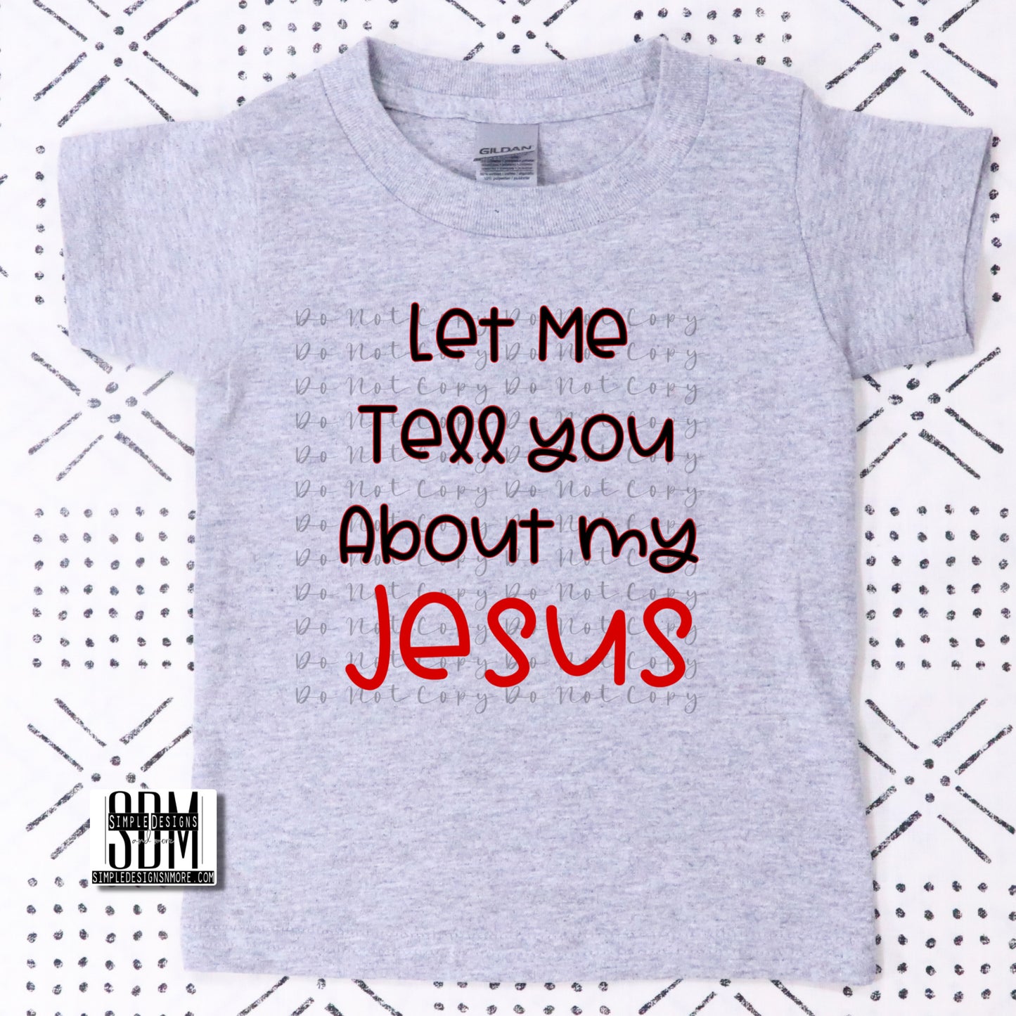 Let Me Tell You About My Jesus Heat Transfer Sublimation, Sublimation, DTF Direct to Film