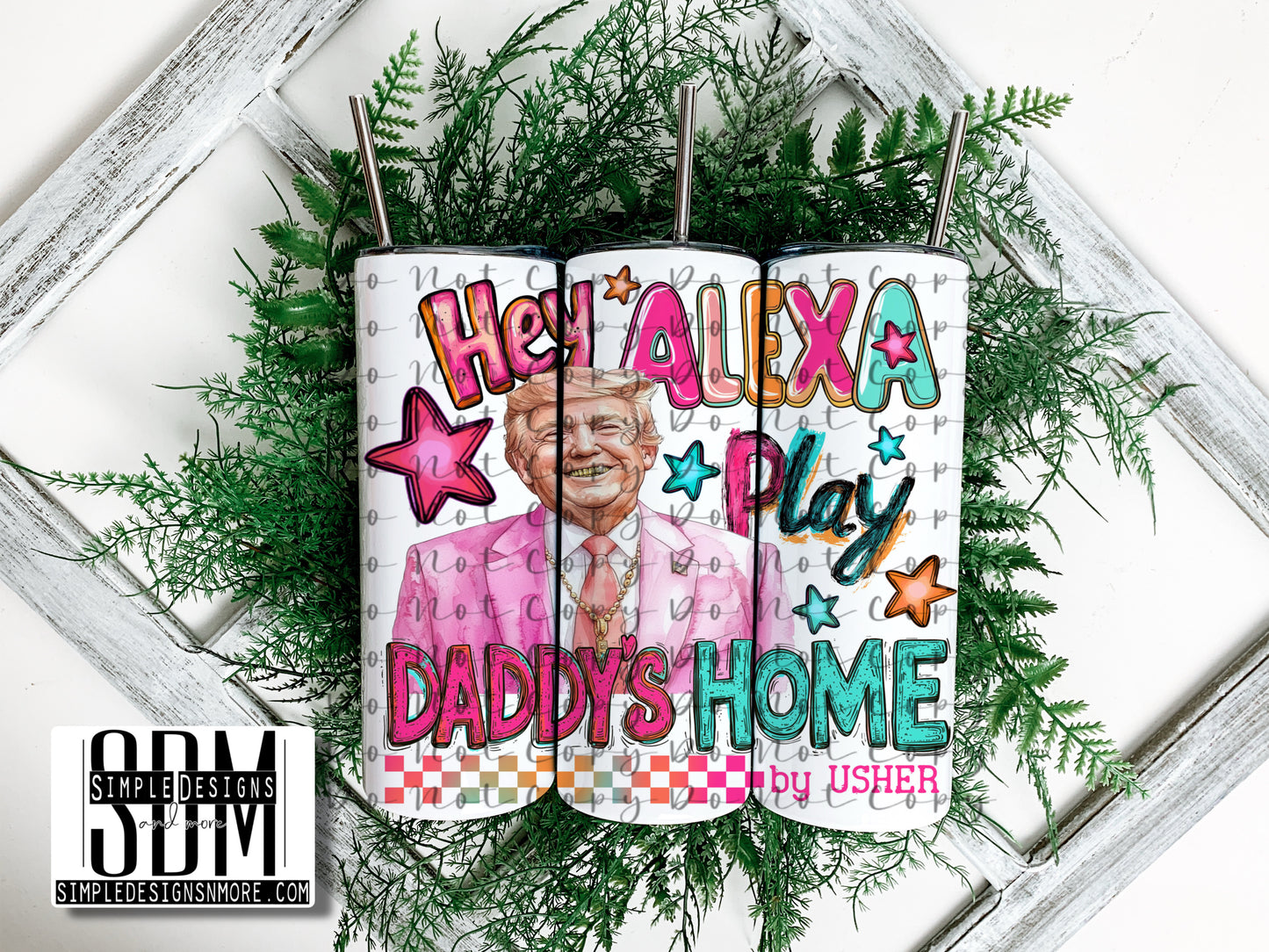 Hey Alexa Play Daddy’s Home By Usher 20oz Straight Tumbler Sublimation Print