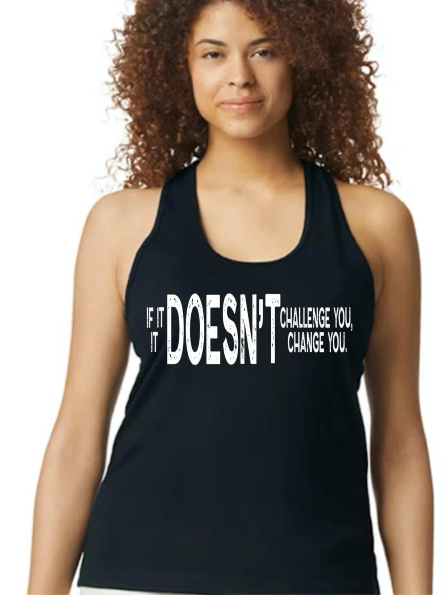 If it doesn’t challenge you it doesn’t change you, Sublimation, DTF Direct to Film Heat Transfer