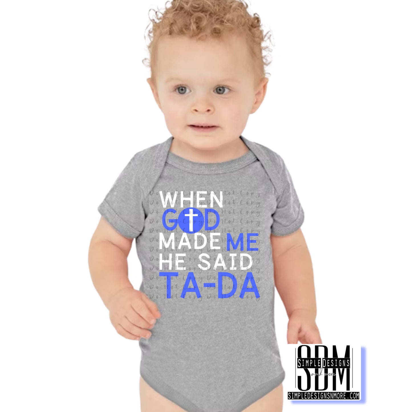 Blue When good Made Me He Said Ta-da Heat Transfer Sublimation, Sublimation, DTF Direct to Film