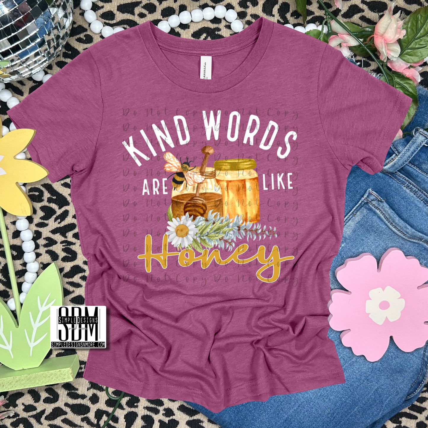 Kind Words Are Like Honey Heat Transfer Sublimation, Sublimation, DTF Direct to Film