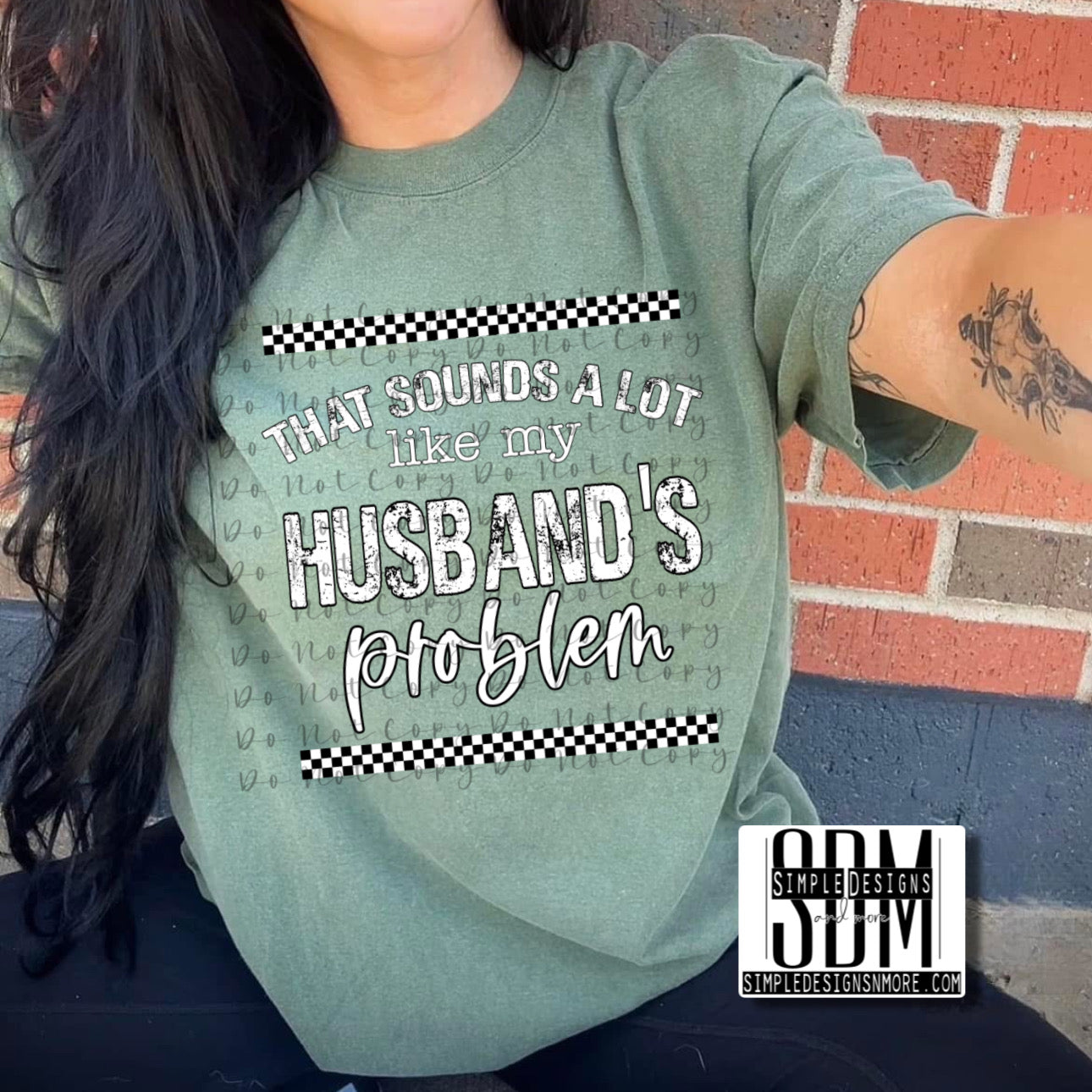 That Sounds Like My Husbands Problem Heat Transfer, Sublimation, DTF Direct to Film