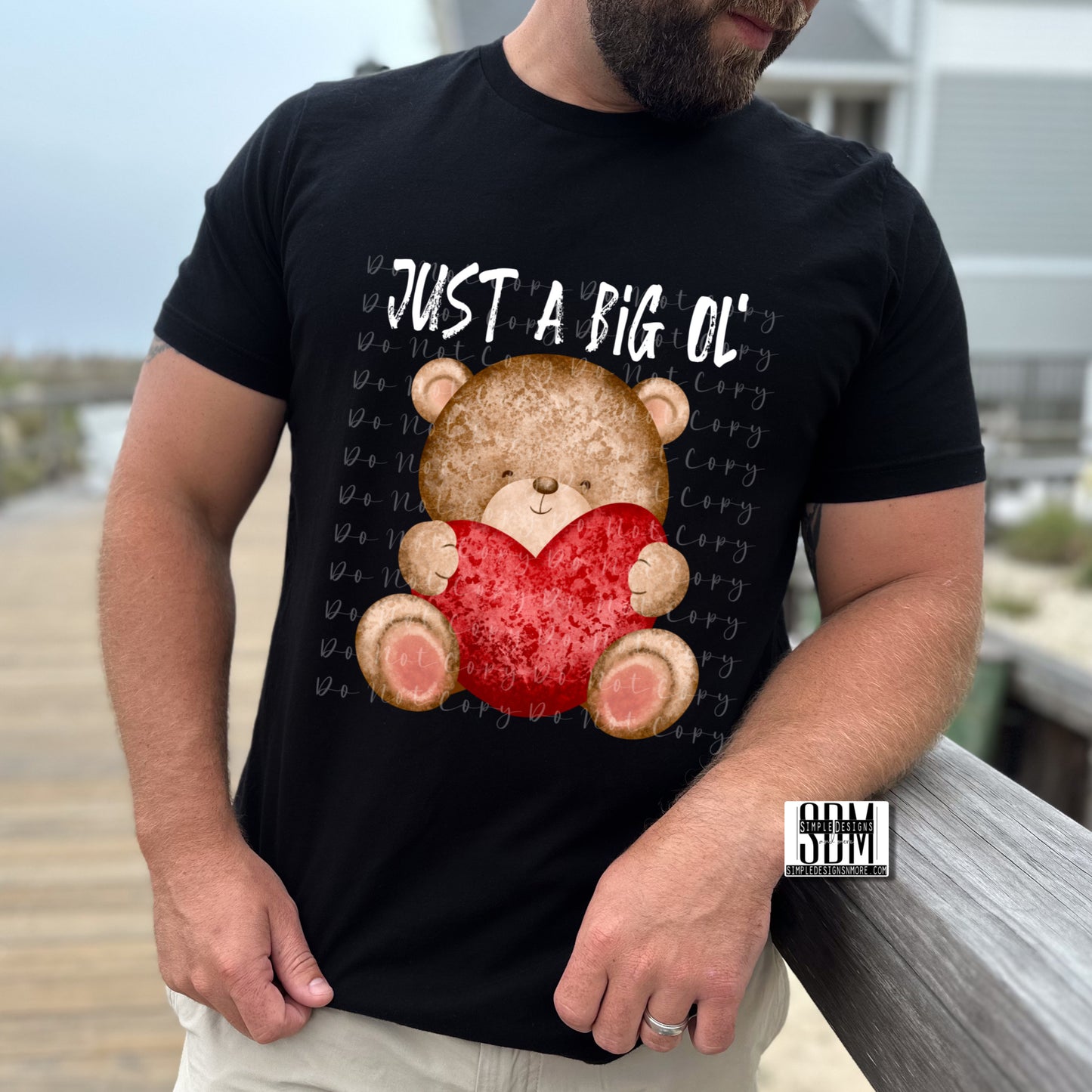 Just a Big Ol' Teddy Bear Heat Transfer Sublimation, Sublimation, DTF Direct to Film