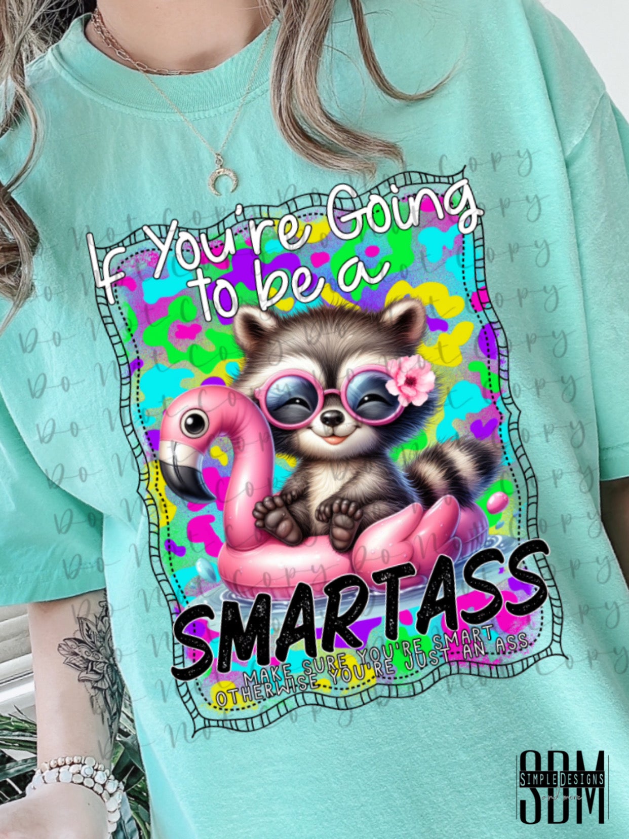 If You’re Gonna Be a Smart Ass Heat Transfer Sublimation, Sublimation, DTF Direct to Film