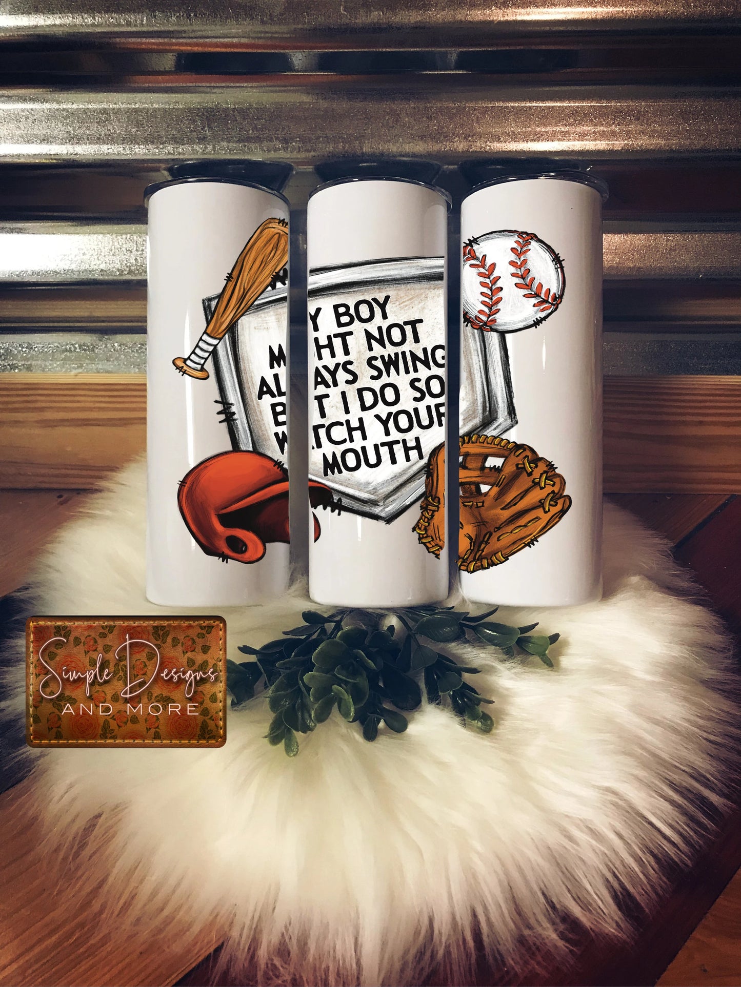 My Boy May Not Always Swing but I Will So Watch Your Mouth 20oz Straight Tumbler Sublimation Print
