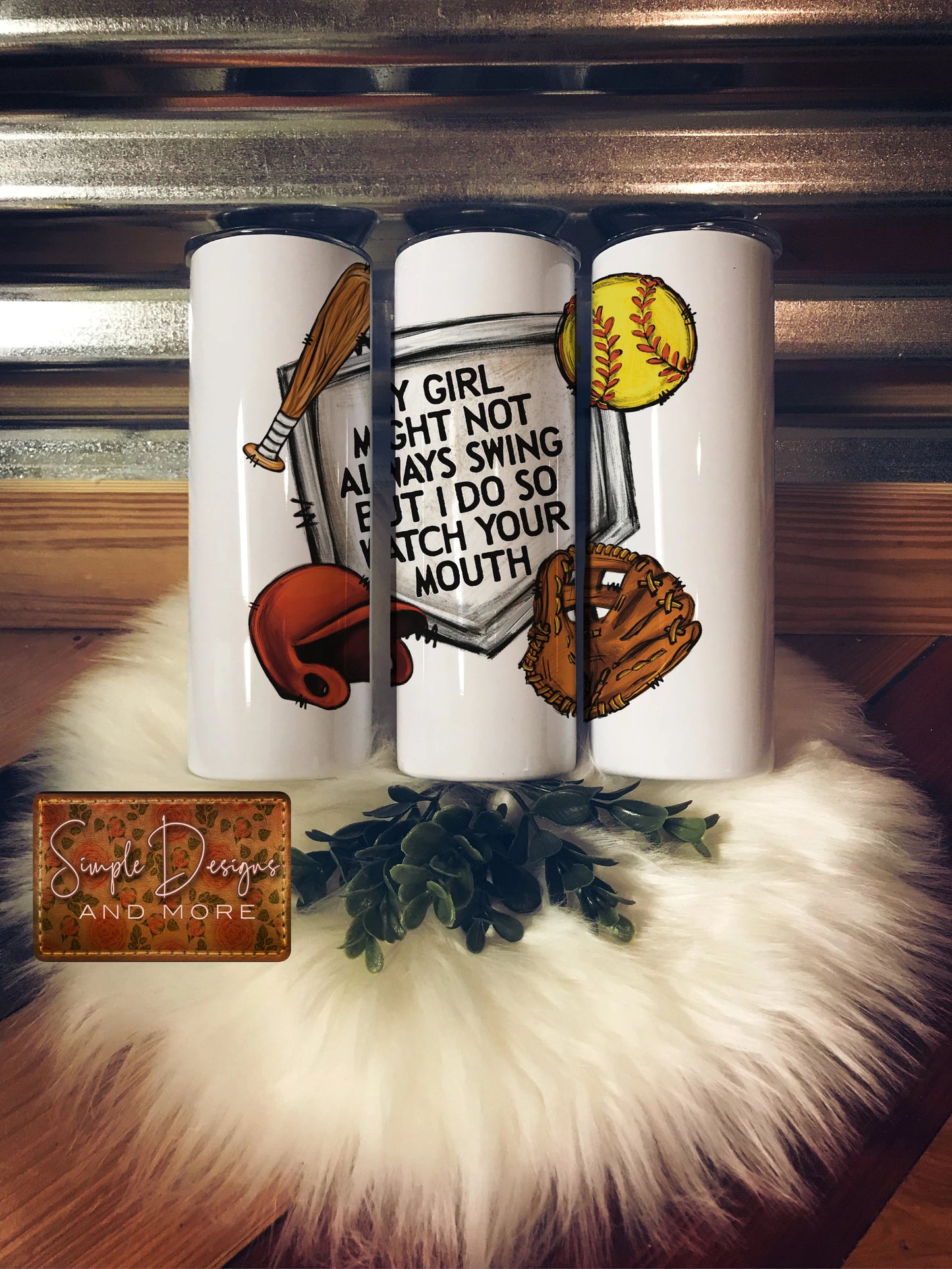 My Girl May Not Always Swing but I Will So Watch Your Mouth 20oz Straight Tumbler Sublimation Print