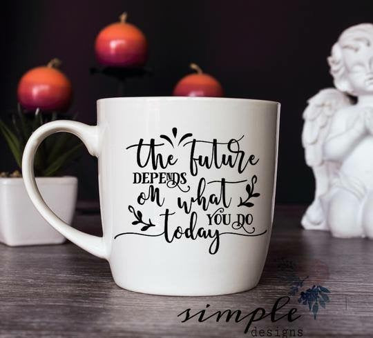 The Future Depends on What You Do Today Sublimation Heat Transfer Sheet