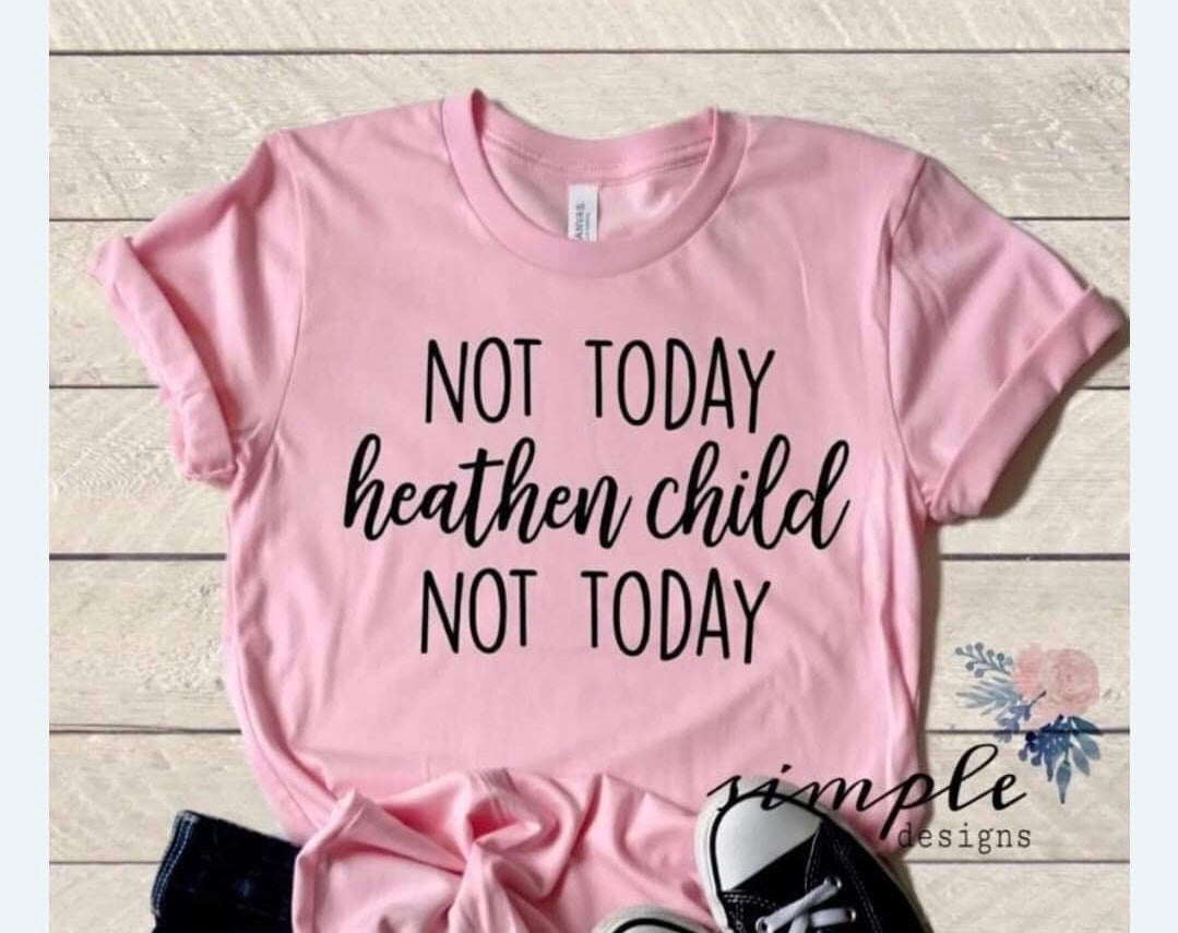 Not today heathen child Sublimation Heat Transfer Sheet