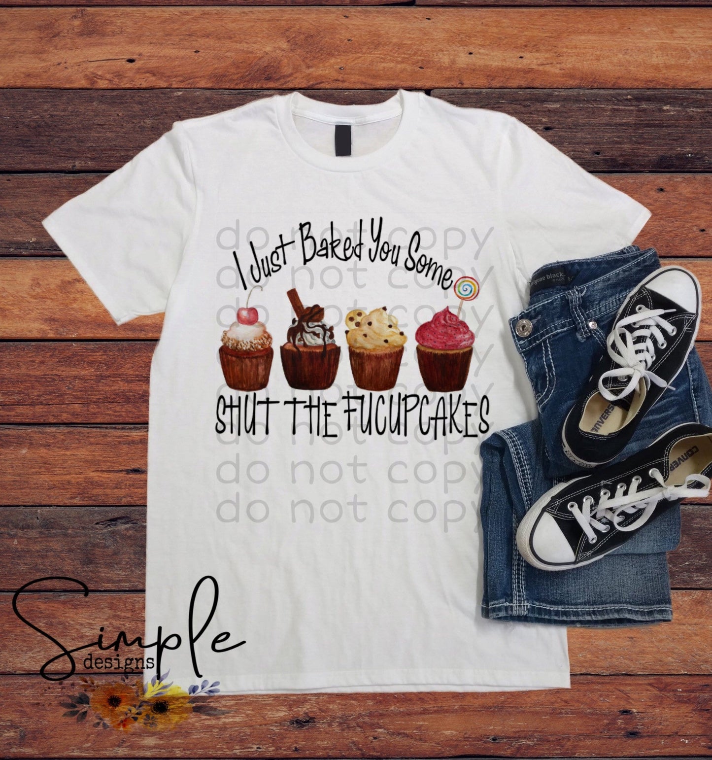 I Just Baked You Some Shut the Fucupcakes Sublimation Heat Transfer Sheets