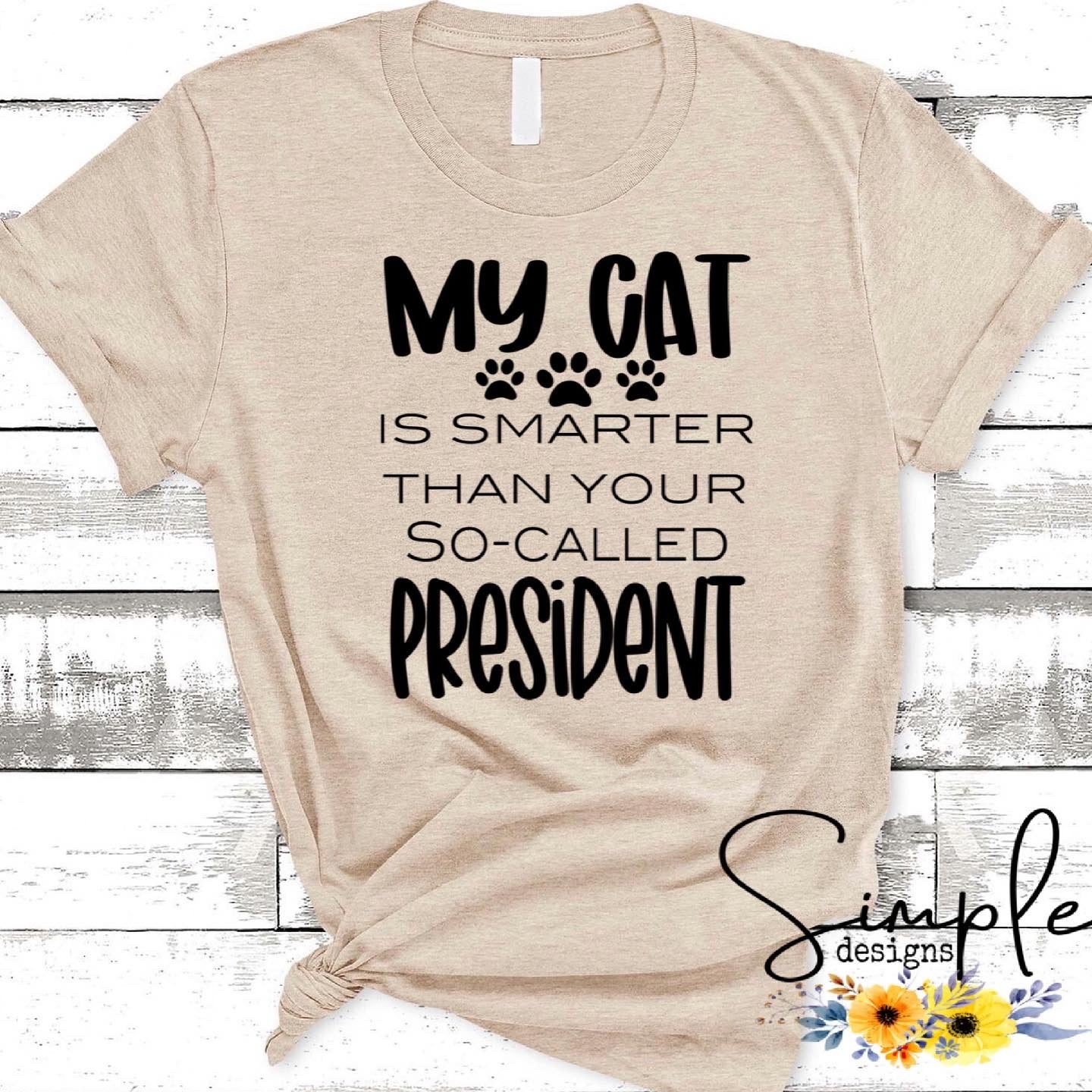 My Cat is Smarter Than Your So-Called President Sublimation Heat Transfer Sheets