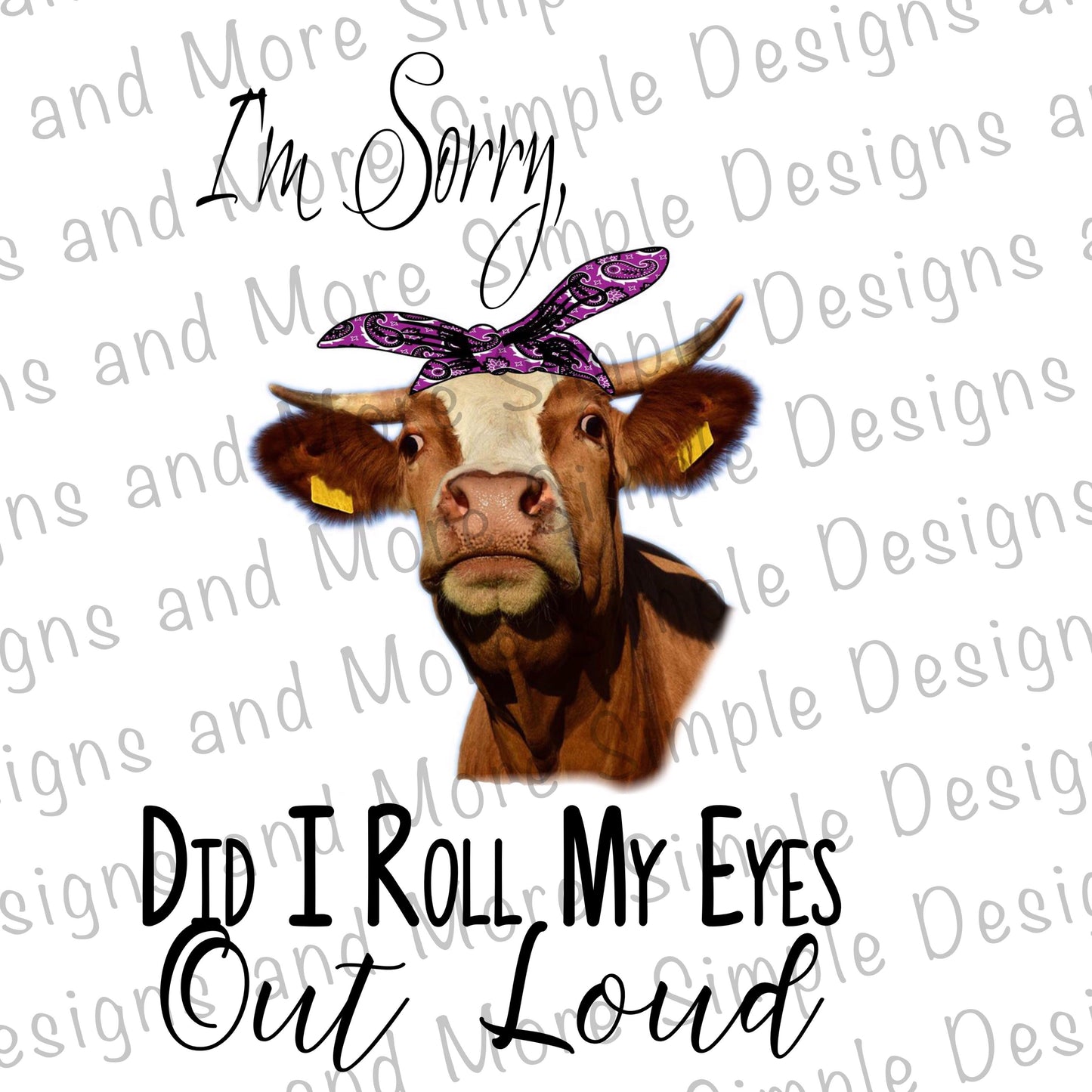I’m Sorry Did I Roll My Eyes Out Loud Sublimation Heat Transfer Sheet