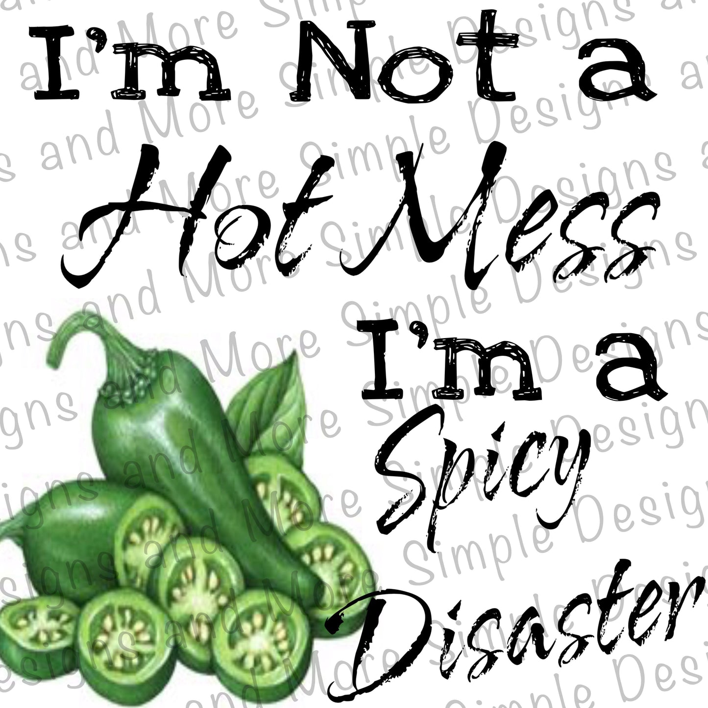 I’m Not a Hot Mess I’m a Spicy Disaster Sublimation Heat Transfer Sheet
