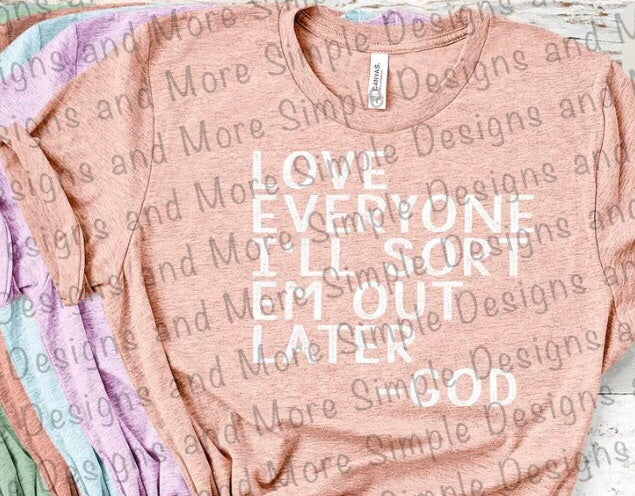 Love Everyone I’ll Sort Em Out Later Sublimation Heat Transfer Sheet
