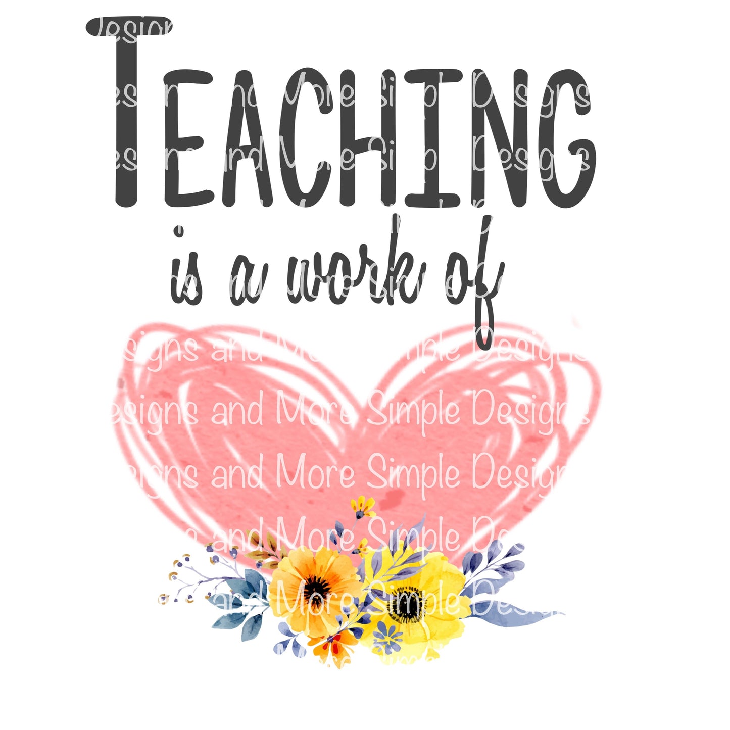 Teaching is a Work of Heart Sublimation Heat Transfer Sheet