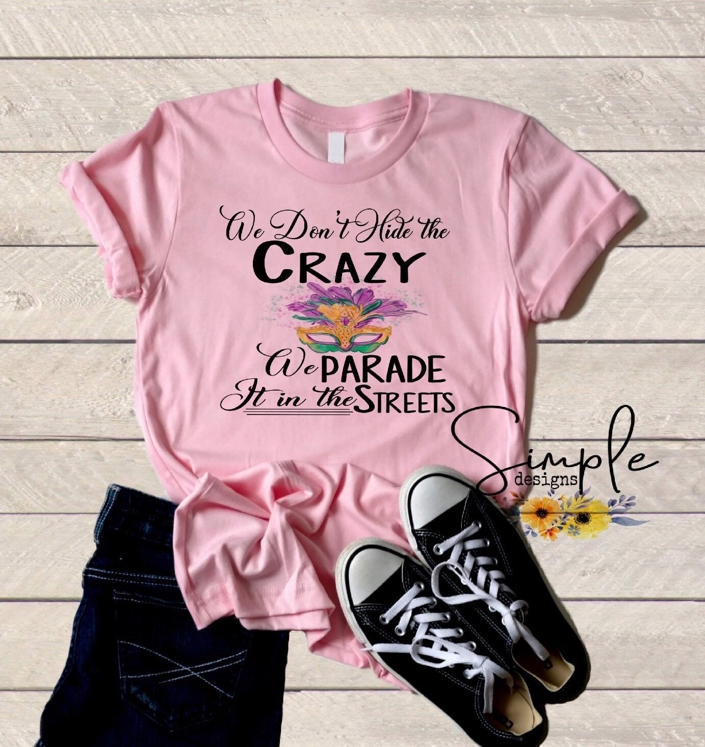 We Don't Hide the Crazy We Parade It in the Streets Mardi Gras Sublimation Heat Transfer Sheets