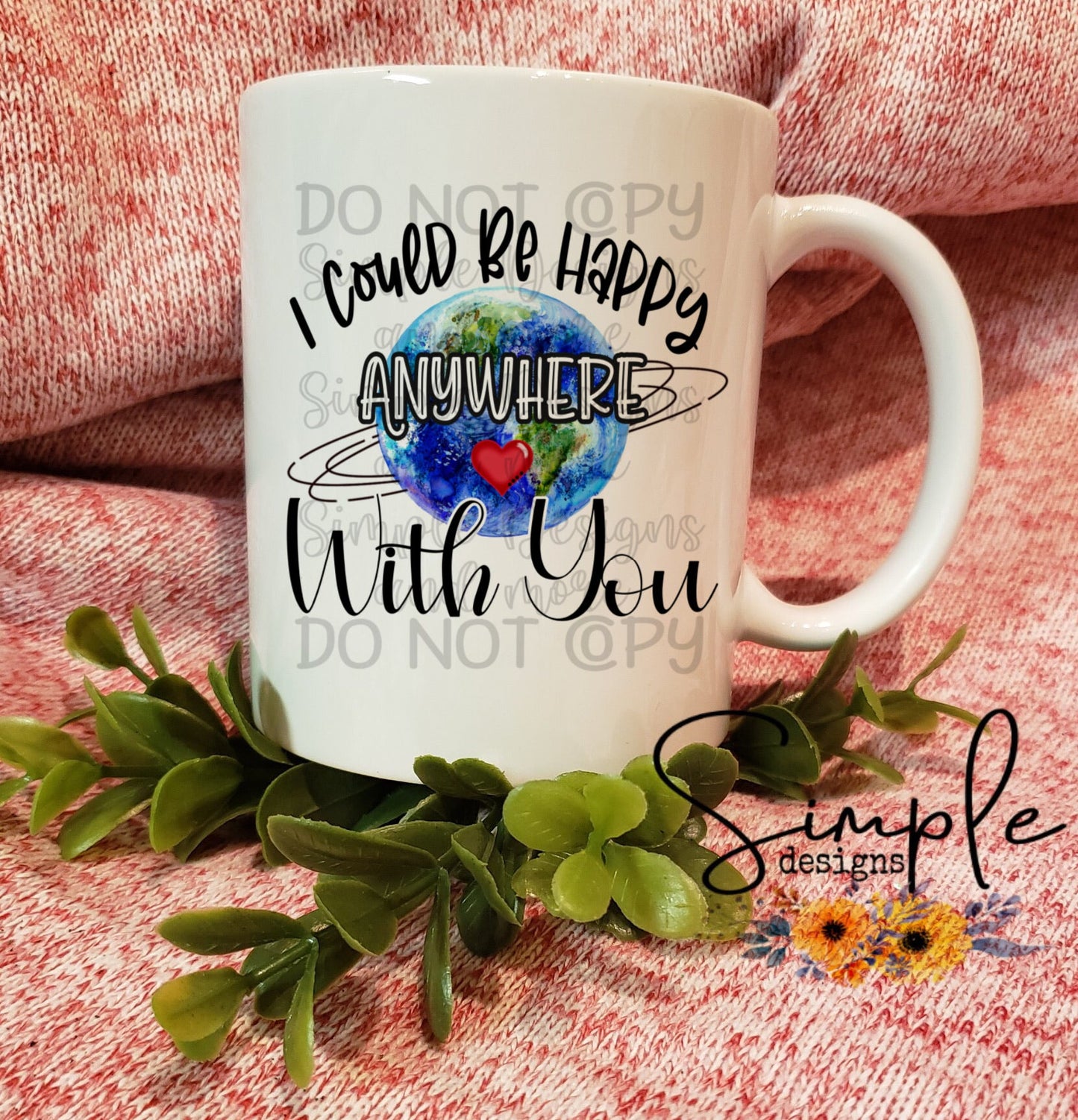 I Could Be Happy Anywhere With You Sublimation Heat Transfer Sheet