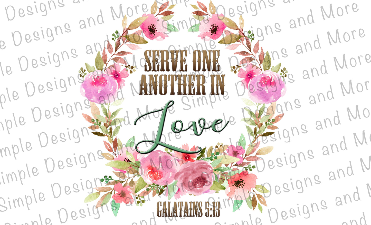 Serve One Another In Love Sublimation Heat Transfer Sheet