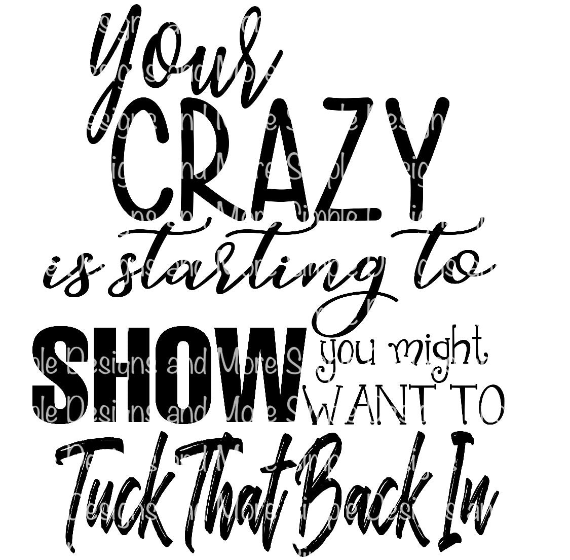 Your Crazy is Starting to Show You Might Wanna Tuck That Back In No Frame Sublimation Heat Transfer Sheets