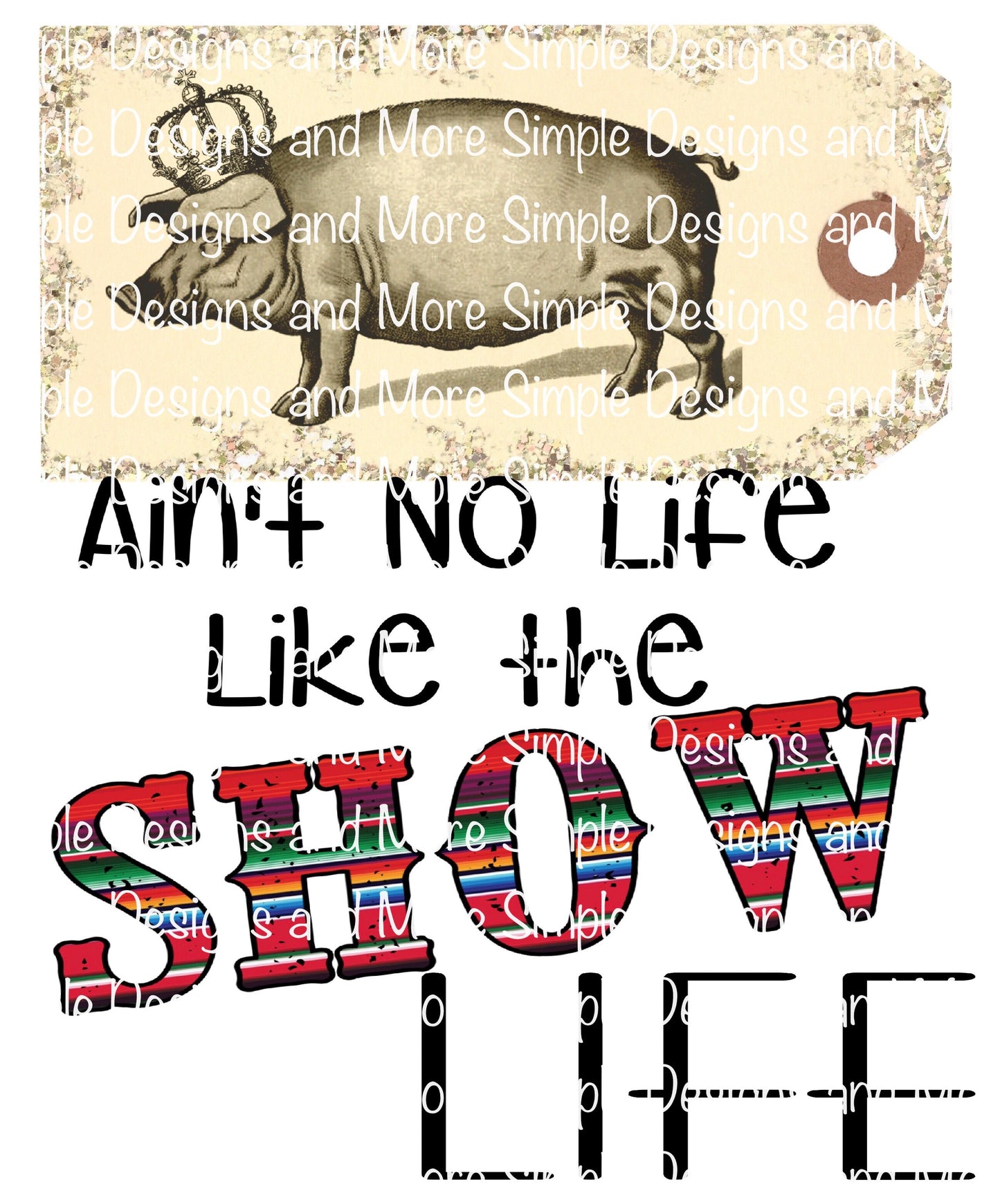 Ain’t No Life Like the Show Life Sublimation Heat Transfer Sheet