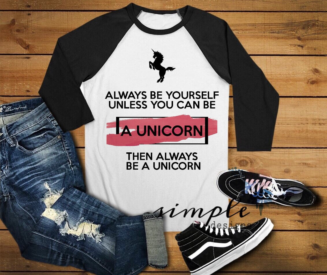 Always Be Yourself Unless You Can Be a Unicorn Sublimation Heat Transfer Sheet