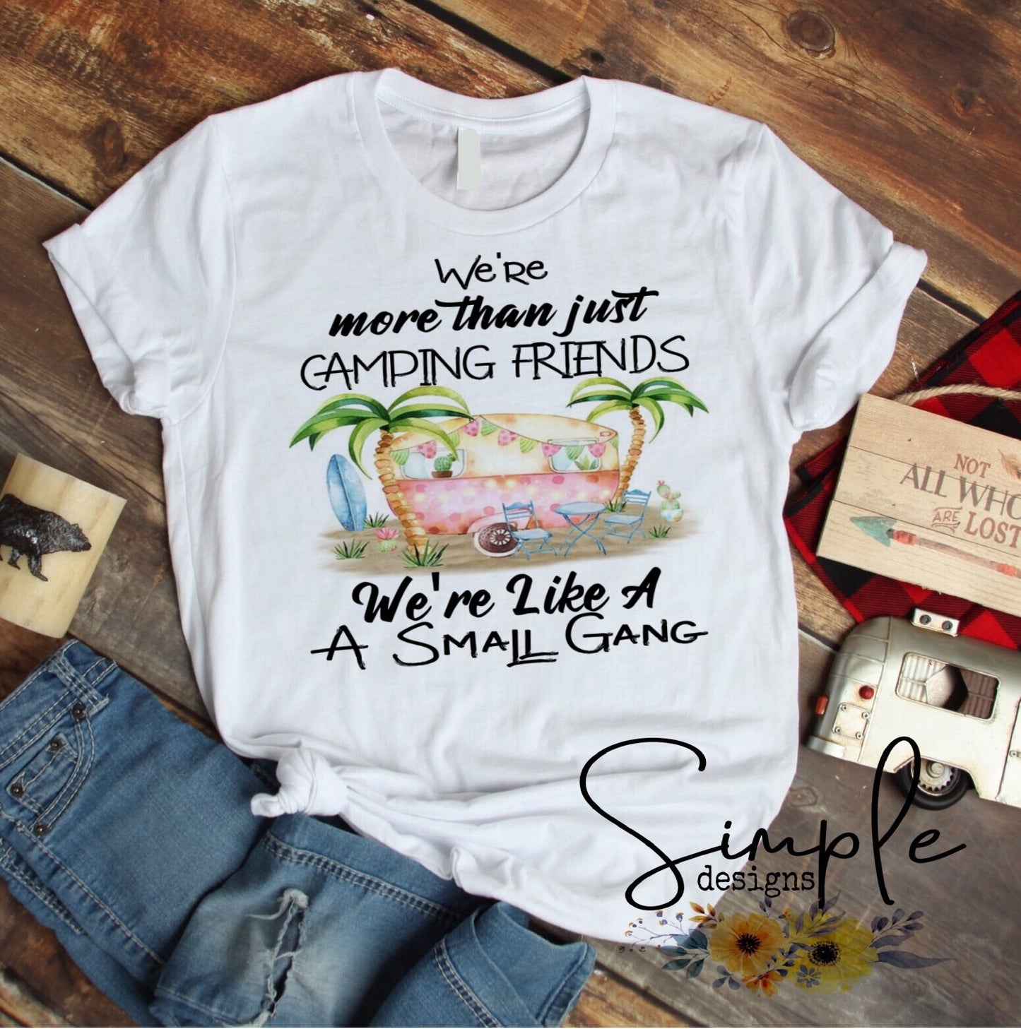 We Are More Than Camping Friends We are More Like a Small Gang Sublimation Heat Transfer Sheet