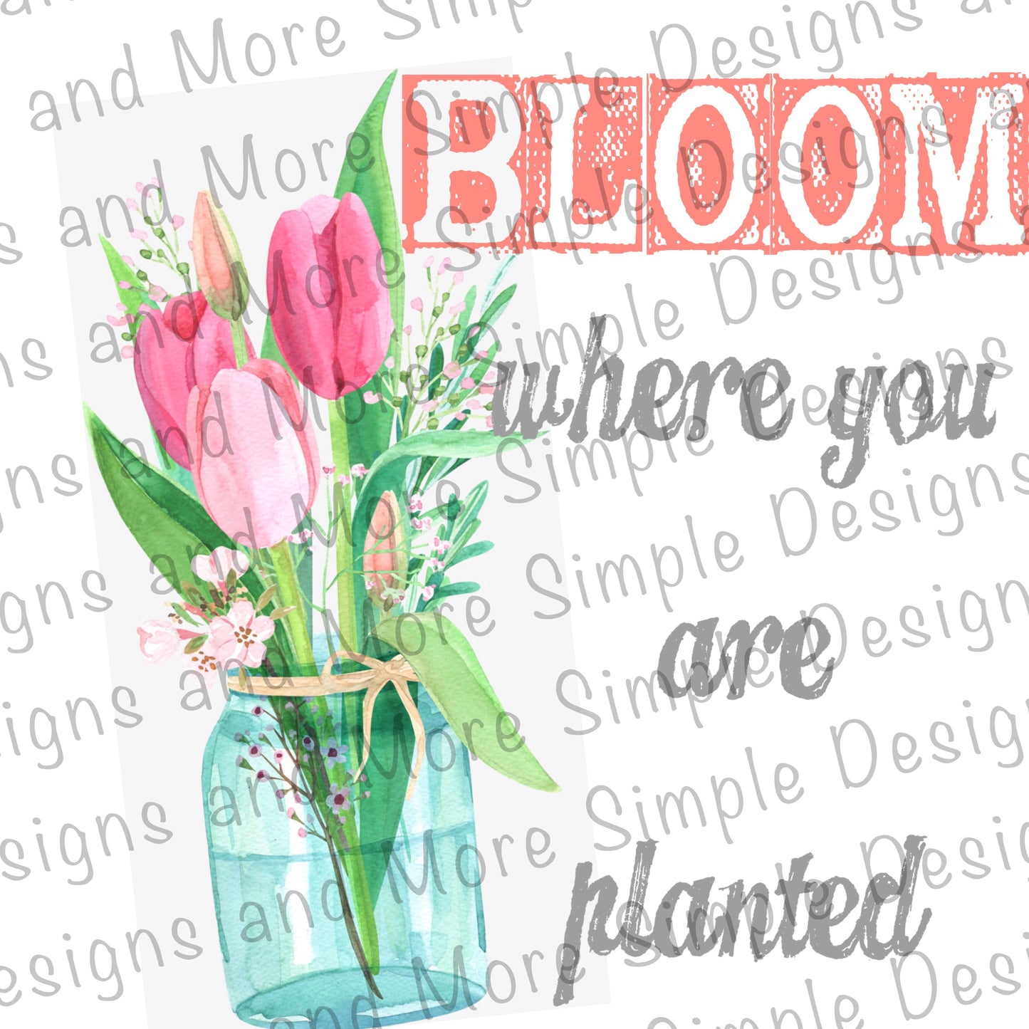 Bloom Where You Are Planted Sublimation Heat Transfer Sheet
