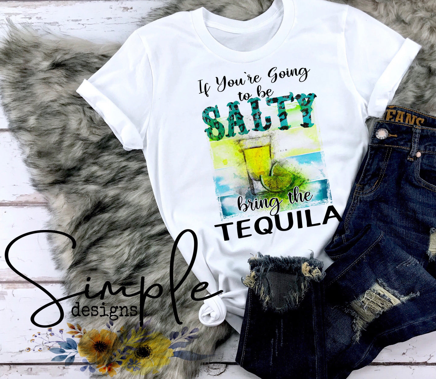 If You’re Going to Be Salty Bring the Tequila Sublimation Heat Transfer Sheets