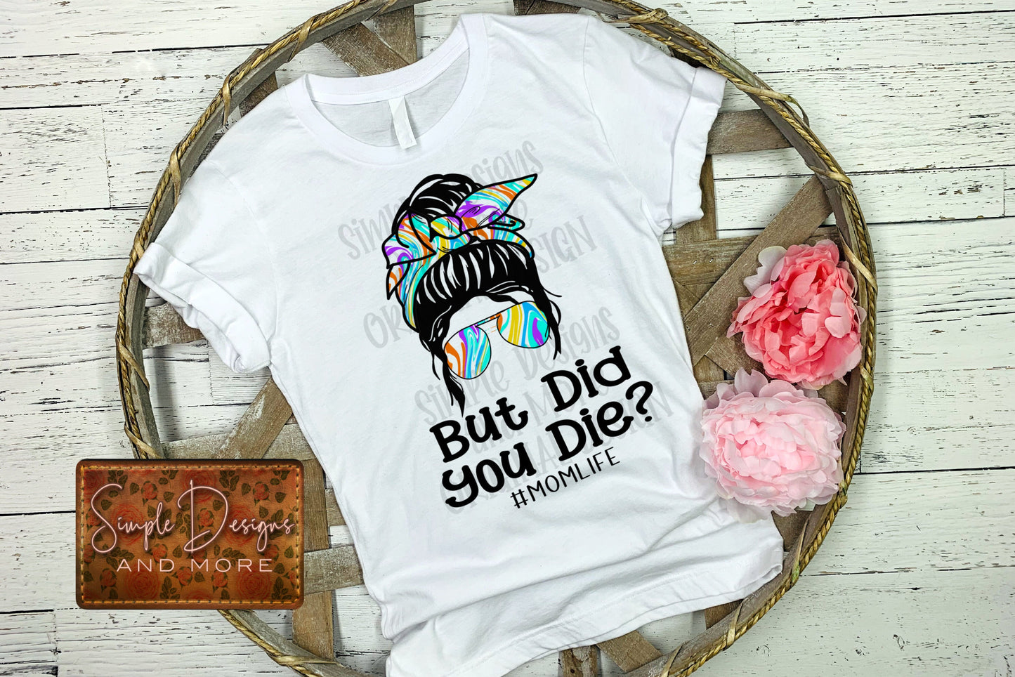 But Did You Die #momlife Tiedye Sublimation Heat Transfer Sheets