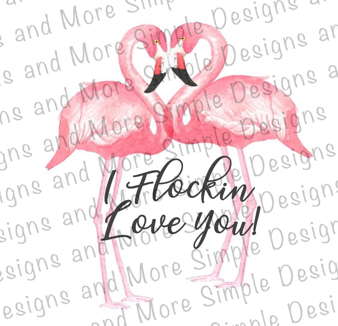 I Flockin Love You Valentine, Valentine’s Day Sublimation Heat Transfer Sheets