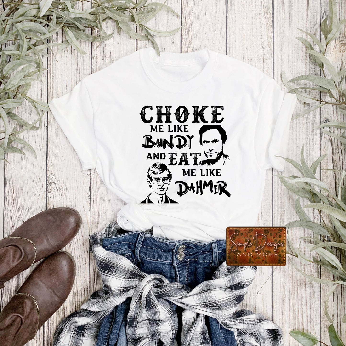 Choke Me Like Bundy Eat Me Like Dahmer Sublimation Heat Transfer Sheets