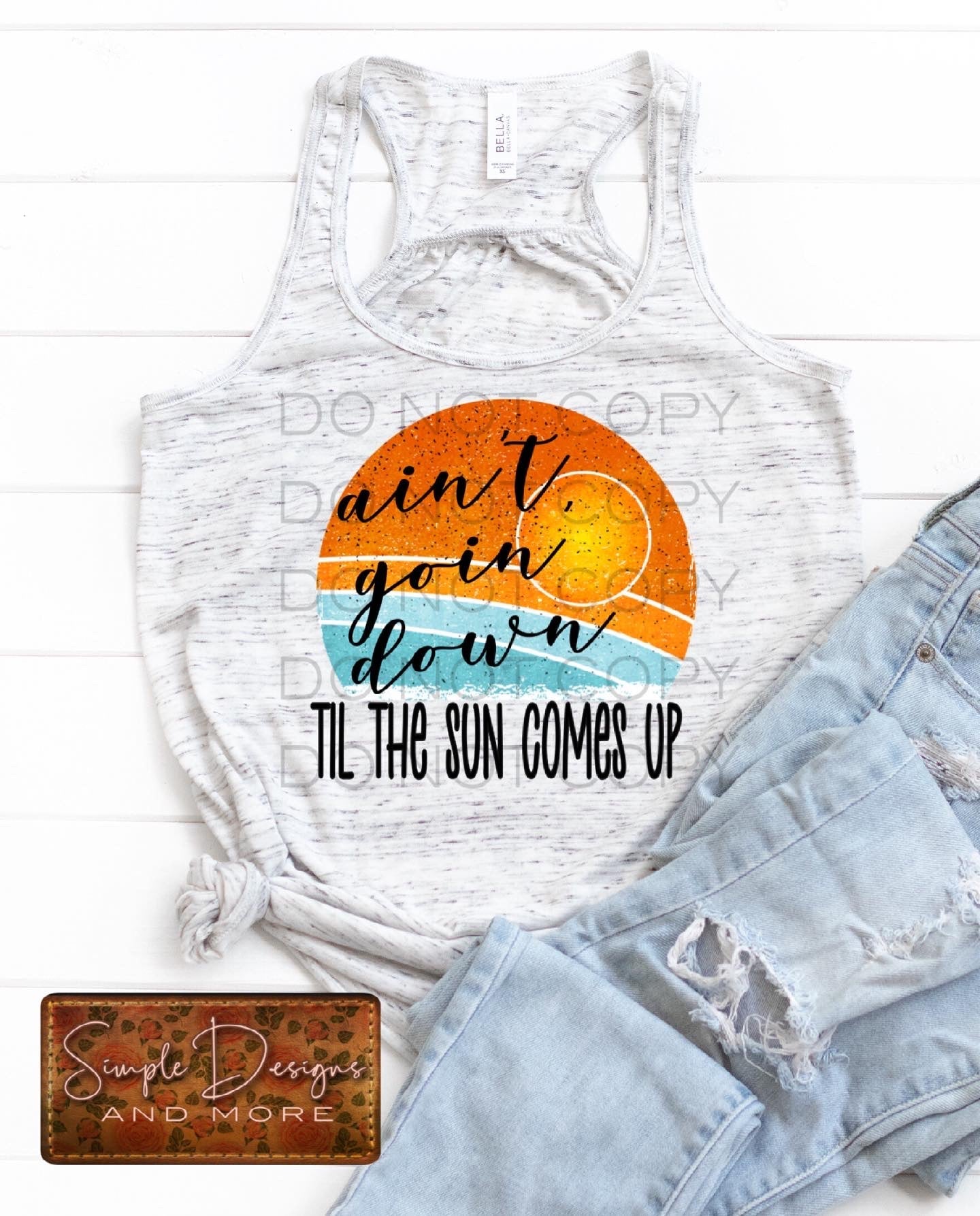 Ain’t Goin Down Til the Sun Comes Up Sublimation Heat Transfer Sheet
