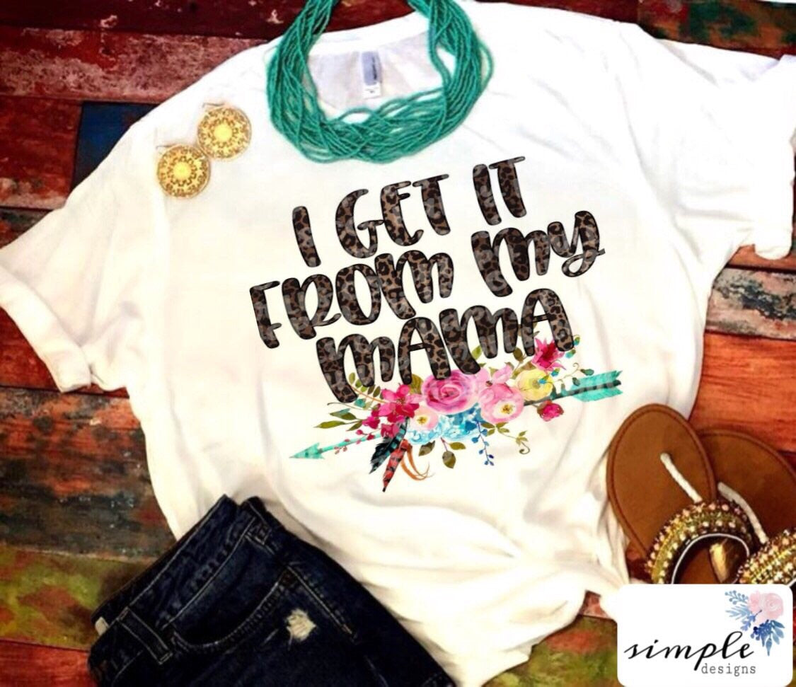 I Get it From My Mama Sublimation Heat Transfer Sheet