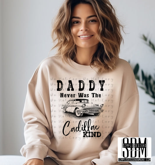 Daddy Never Was a Cadillac Kind DTF Direct to Film Heat Transfer