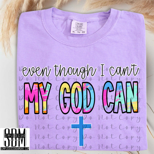 Even Though I Can't My God Can Comfort Color T-shirt, Bella Canvas Tees