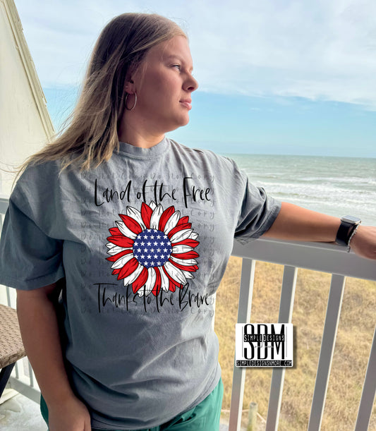 Land of the Free Thanks to the Brave 4th of July, USA, Independence Day Heat Transfer Sublimation, Sublimation, DTF Direct to Film