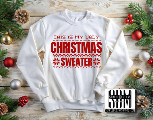 This is My Ugly Christmas Sweater Heat Transfer Sublimation, Sublimation, DTF Direct to Film