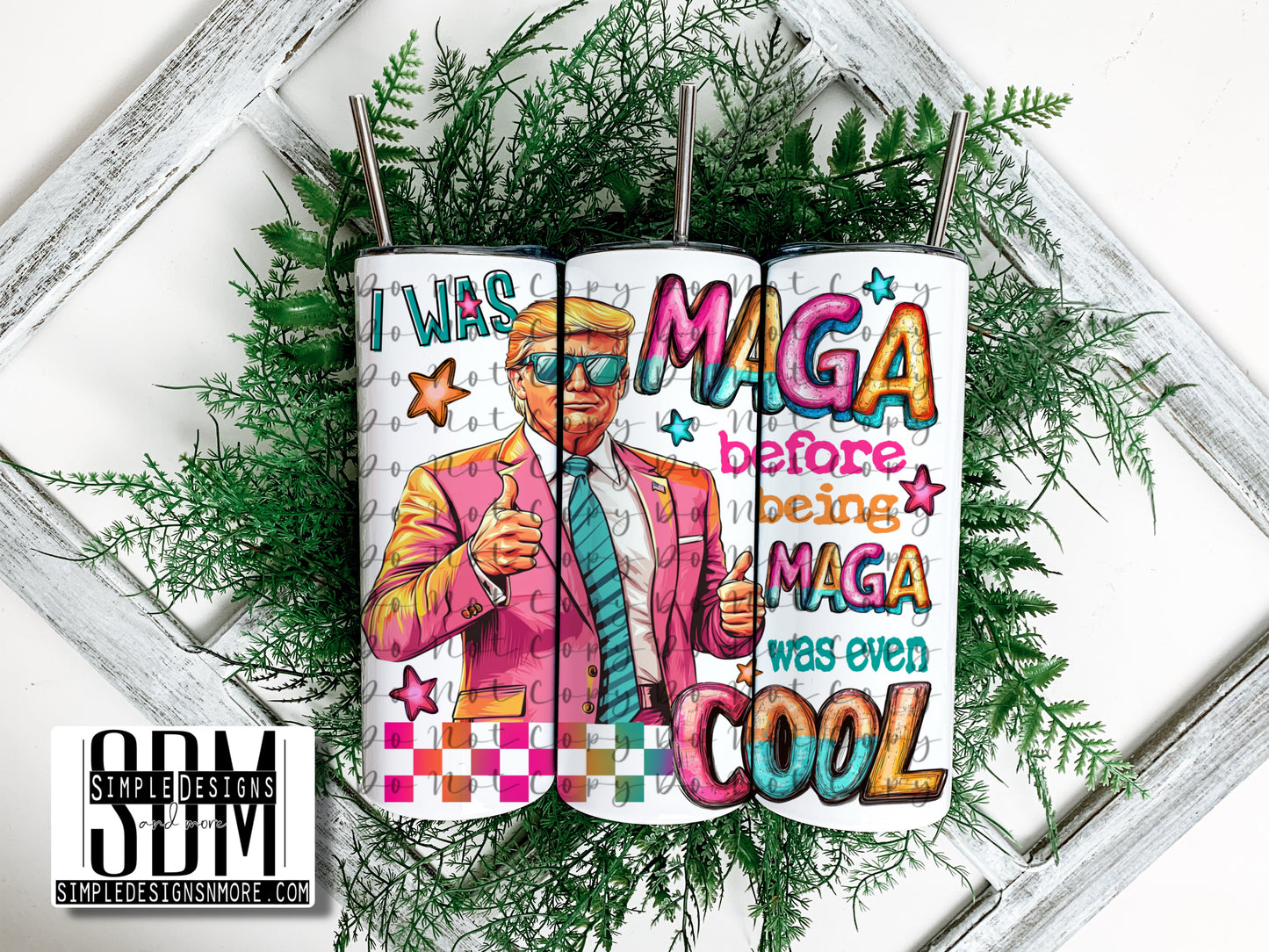 I Was MAGA Before Being MAGA Was Even Cool 20oz Straight Tumbler Sublimation Print