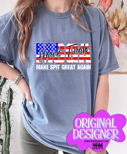 Make Spit Great Again Heat Transfer Sublimation, Sublimation, DTF Direct to Film