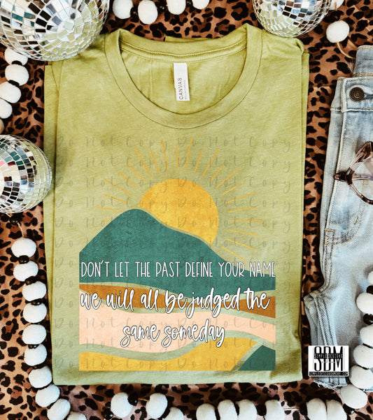 Don’t Let the Past Define Your Name Transfer DTF, Sublimation, DTF Direct to Film