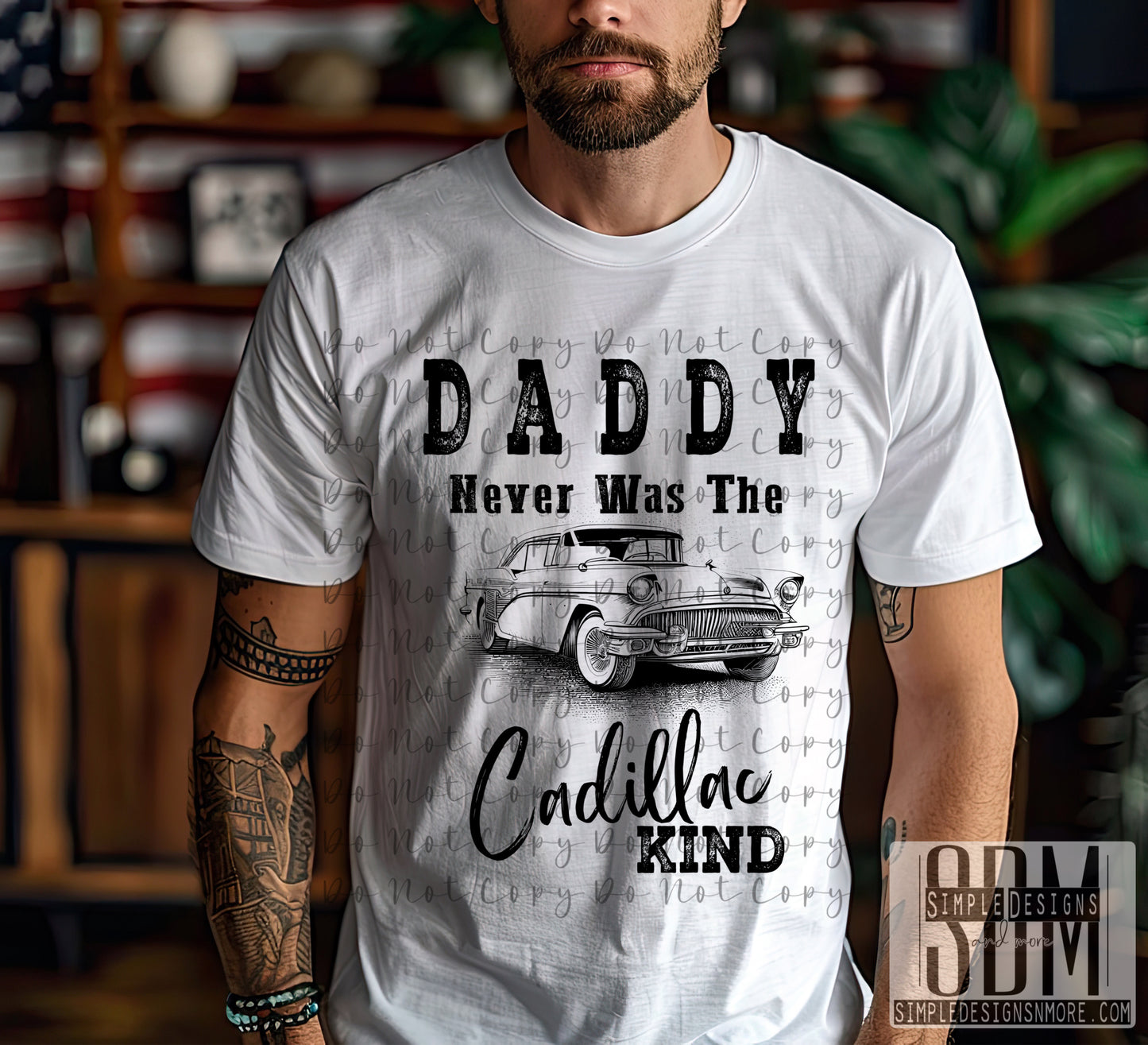 Daddy Never Was a Cadillac Kind DTF Direct to Film Heat Transfer