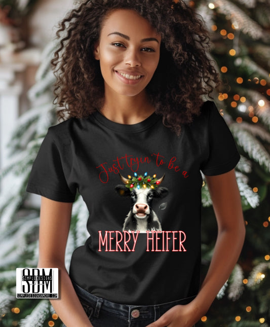 Just Trying To Be a Merry Heifer Heat Transfer Sublimation, Sublimation, DTF Direct to Film