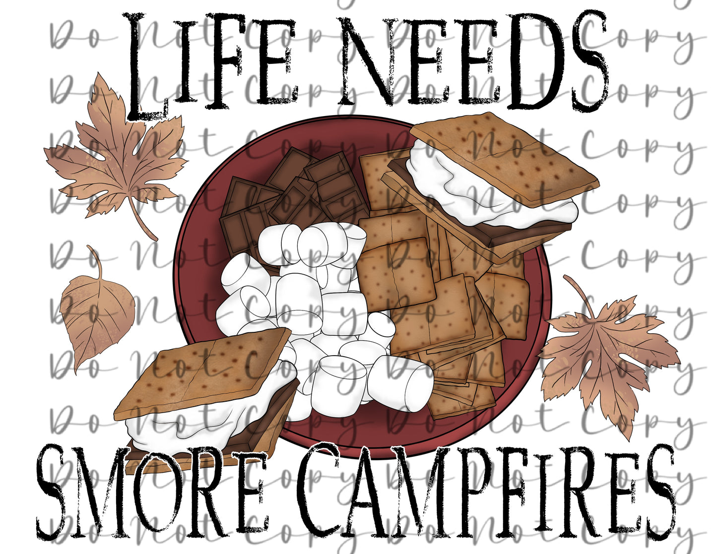 Life Needs Smore Campfires Transfer DTF, Sublimation, DTF Direct to Film