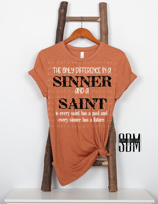 The Only Difference In a Sinner And a Saint Is Every Saint Has a Past And Every Sinner Had a Future Heat Transfers, Sublimation, DTF Direct to Film Heat Transfer