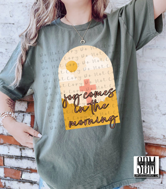 Joy Comes in the Morning Heat Transfer Sublimation, Sublimation, DTF Direct to Film