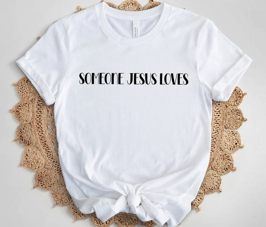 Someone Jesus Loves (Black Print) Heat Transfer Sublimation, Sublimation, DTF Direct to Film