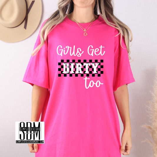 Girls Get Dirty Too Transfer Sublimation, Sublimation, DTF Direct to Film